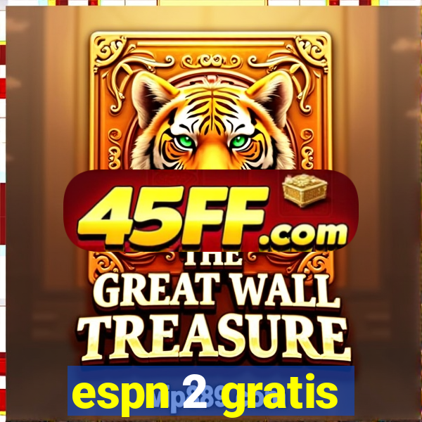 espn 2 gratis